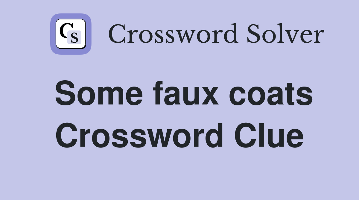 Some faux coats Crossword Clue Answers Crossword Solver